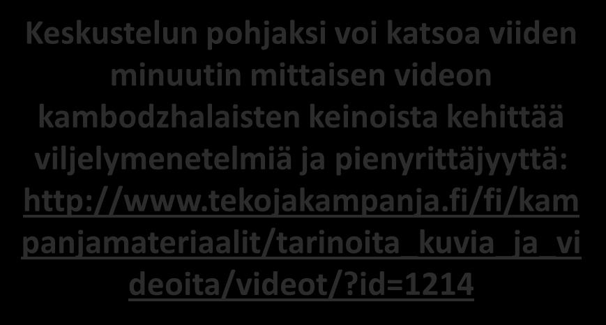 Keskustelu kehitysyhteistyöstä Keskustelkaa kehitysyhteistyöstä eri näkökulmista: Kuinka paljon tukea pitäisi antaa? Kenelle sitä pitäisi antaa? Mitä kautta sitä pitäisi antaa?
