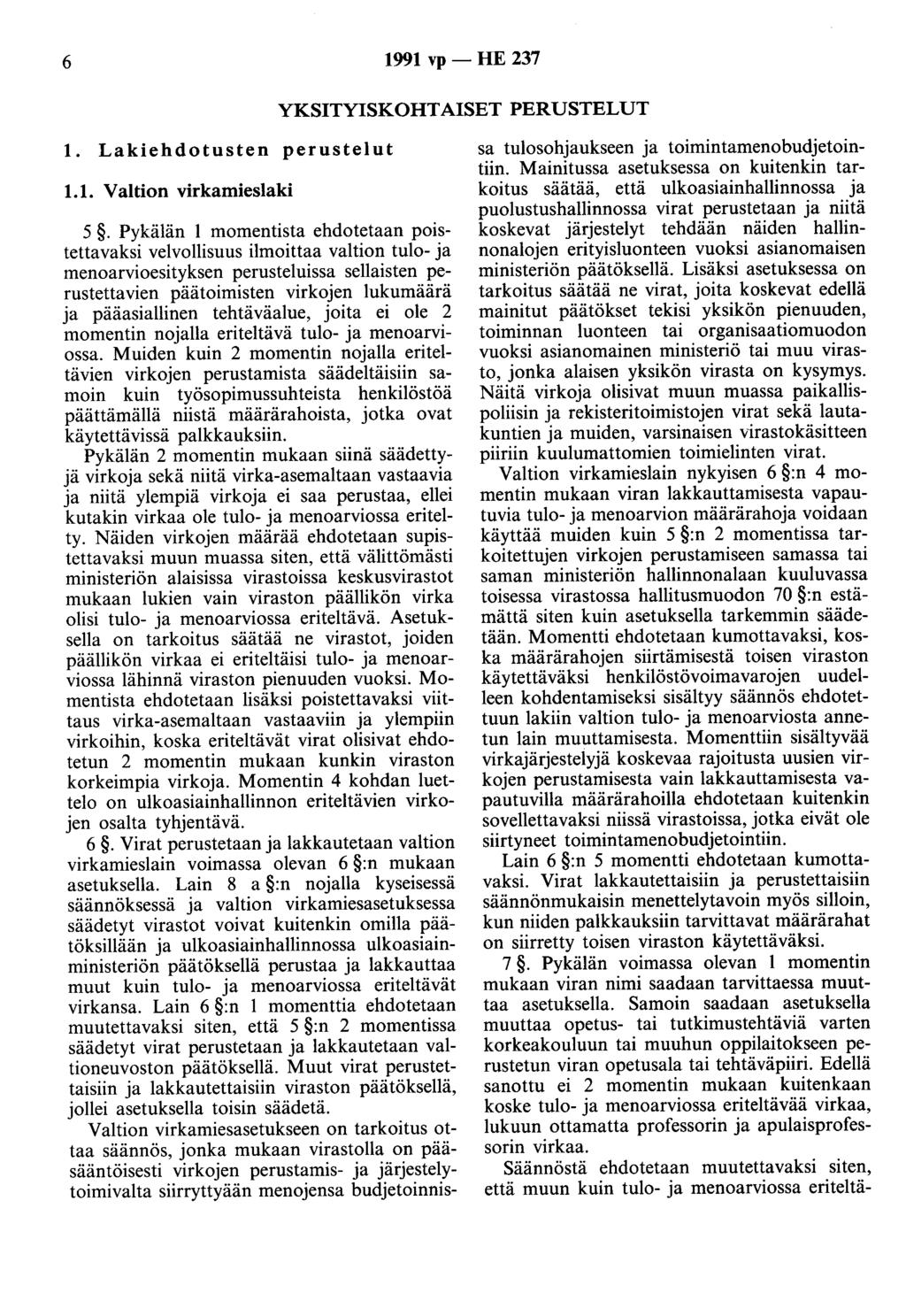 6 1991 vp - HE 237 YKSITYISKOHTAISET PERUSTELUT 1. Lakiehdotusten perustelut 1.1. Valtion virkamieslaki 5.
