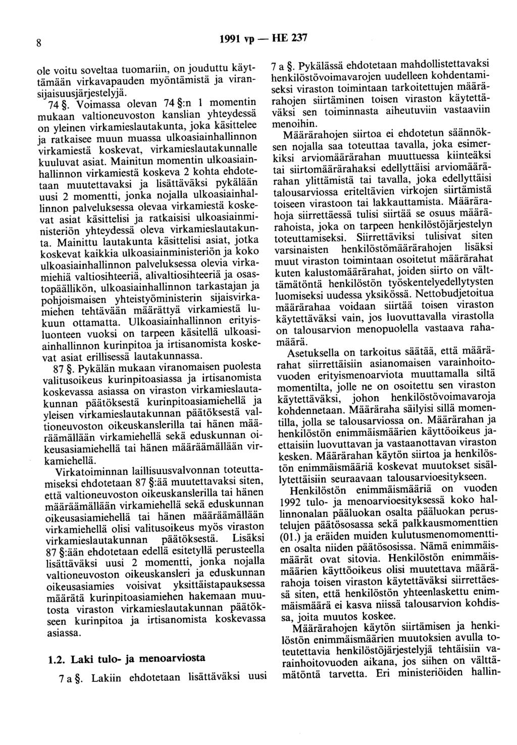 8 1991 vp - HE 237 ole voitu soveltaa tuomariin, on jouduttu käyttämään virkavapauden myöntämistä ja viransijaisuusjärjestelyjä. 74.