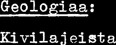 Geologiaa: Kivila j eista esitetgiin my'dhemmin kartoitusseihost eesaa tarkenpi kuvaus ja kasittelen tarssa vain malmimineraalipitoisia ja -kriitillisia kivilaje ja: mstaliuskeita,