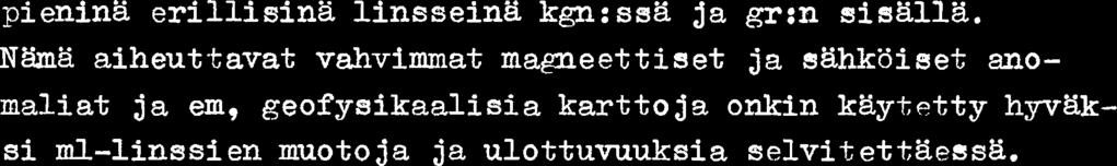 . N&a aiheuttavat vahvimmat magneet t iset ja skihk'diset anomaliat ja em, geofysikaalisia kartto ja onkin kaytetty hyvaksi ml-linssien muoto ja ja ulottuvuuksia selvit ettaessa.