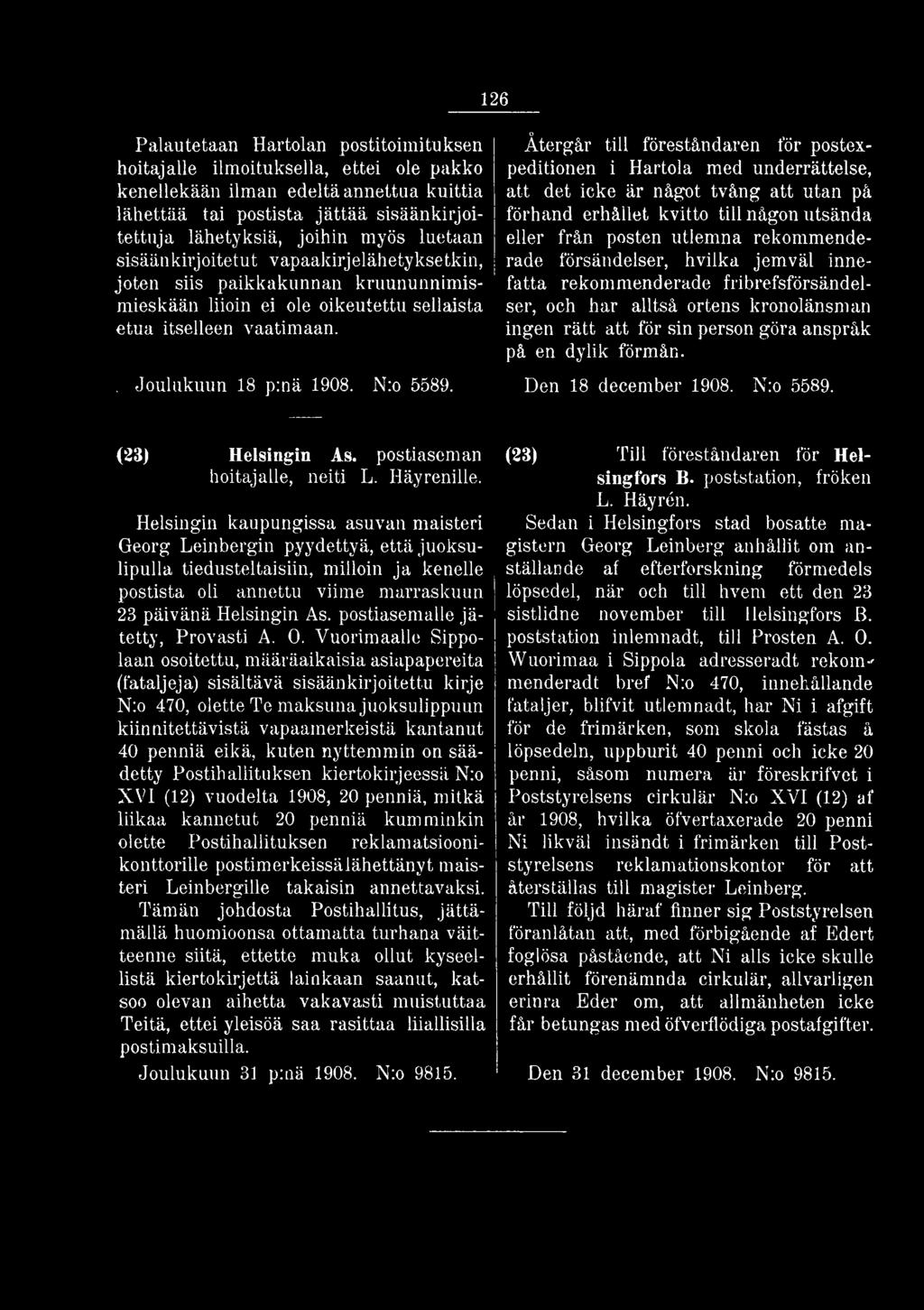 Den 18 december 1908. N:o 5589. (23) Helsingin As. postiaseman hoitajalle, neiti L. Häyrenille.