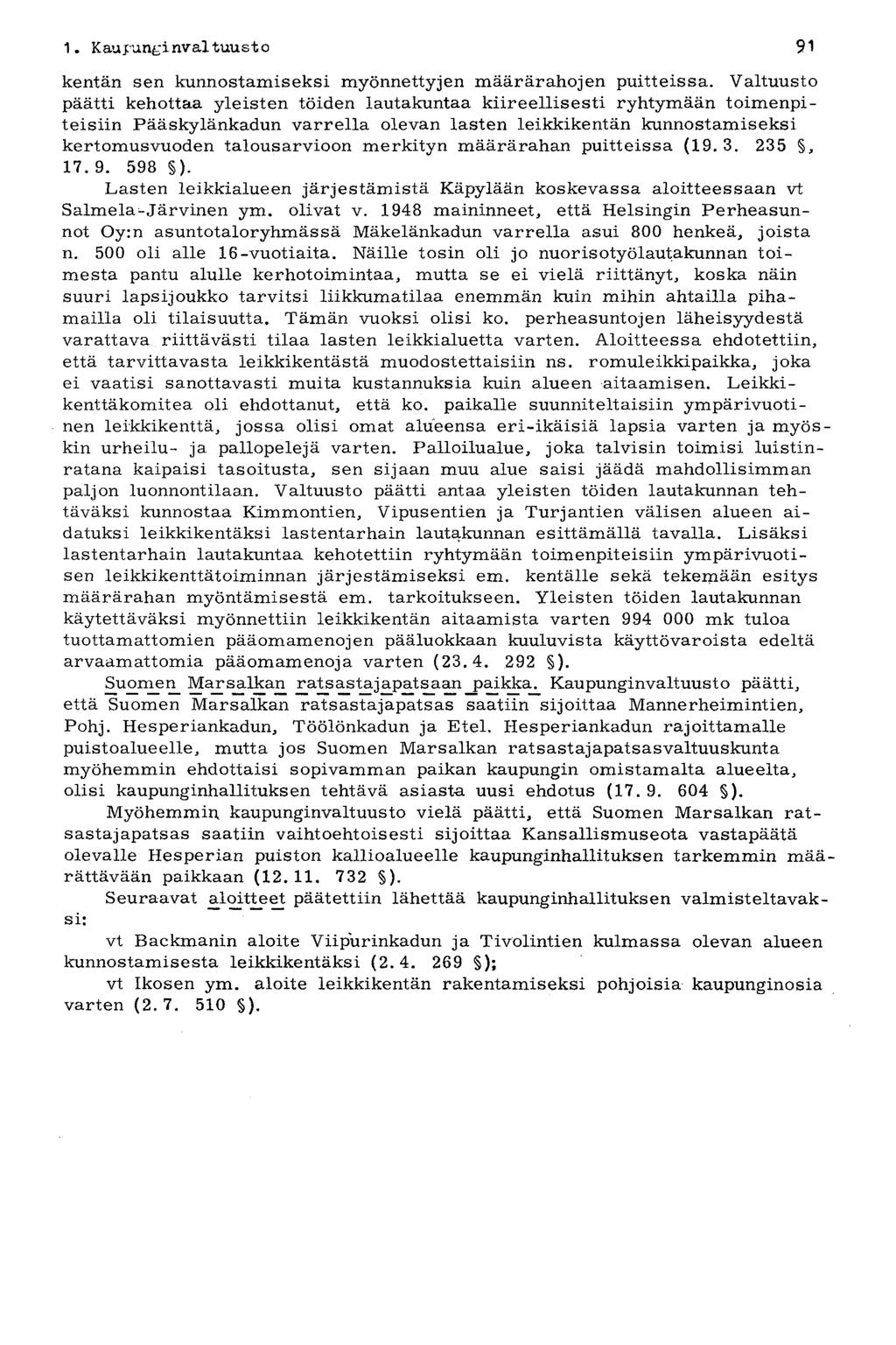 1. Kaupungi nvaituust o 91 kentän sen kunnostamiseksi myönnettyjen määrärahojen puitteissa.