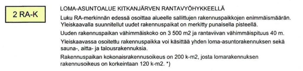 Tässä kaavassa olemassa olevat rakennuspaikat ja Kitkajärvien paikat on RA tai RA- K merkinnöillä osoitettu.