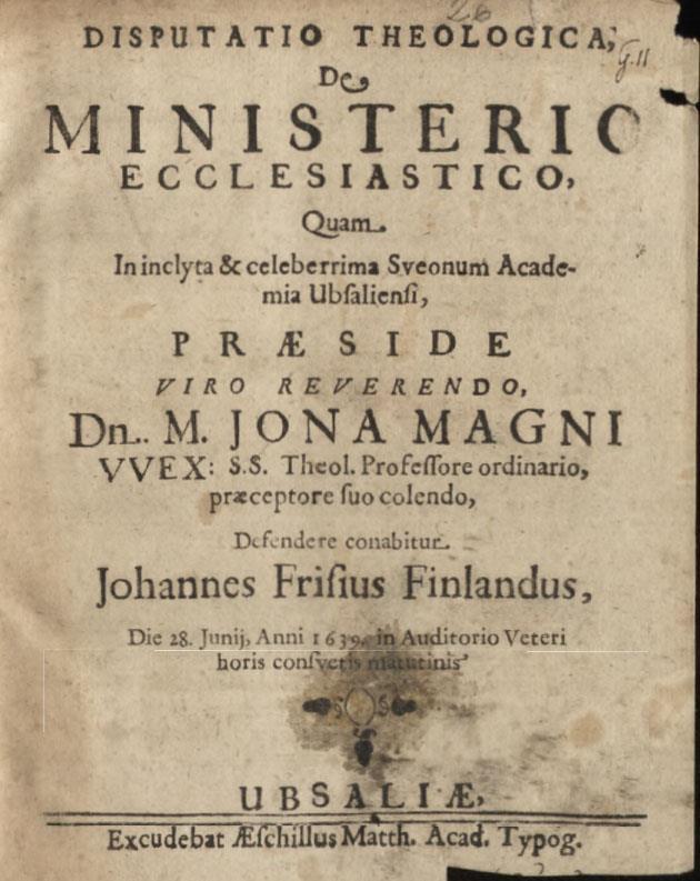 Johan Frisius Ruotsin suurvaltakauden pappina Kaarlen jälkeen kuninkaaksi nousi hänen poikansa Kustaa II Aadolf vuonna 1611 eli muutama vuosi ennen Johan Frisiuksen syntymää.