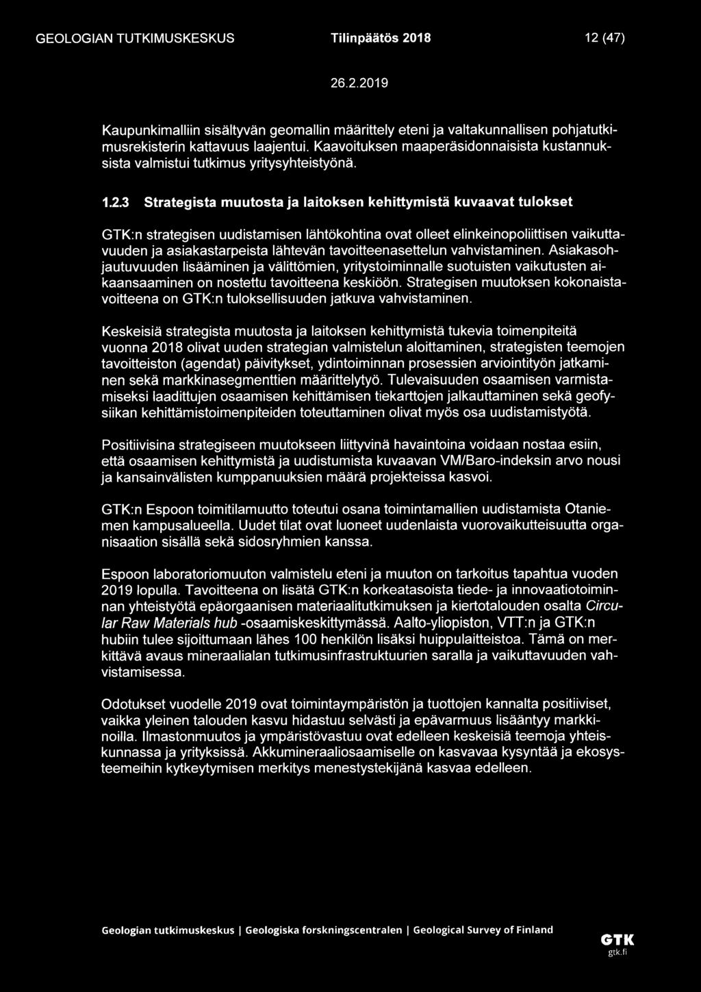 3 Strategista muutosta ja laitoksen kehittymistä kuvaavat tulokset :n strategisen uudistamisen lähtökohtina ovat olleet elinkeinopoliittisen vaikuttavuuden ja asiakastarpeista lähtevän