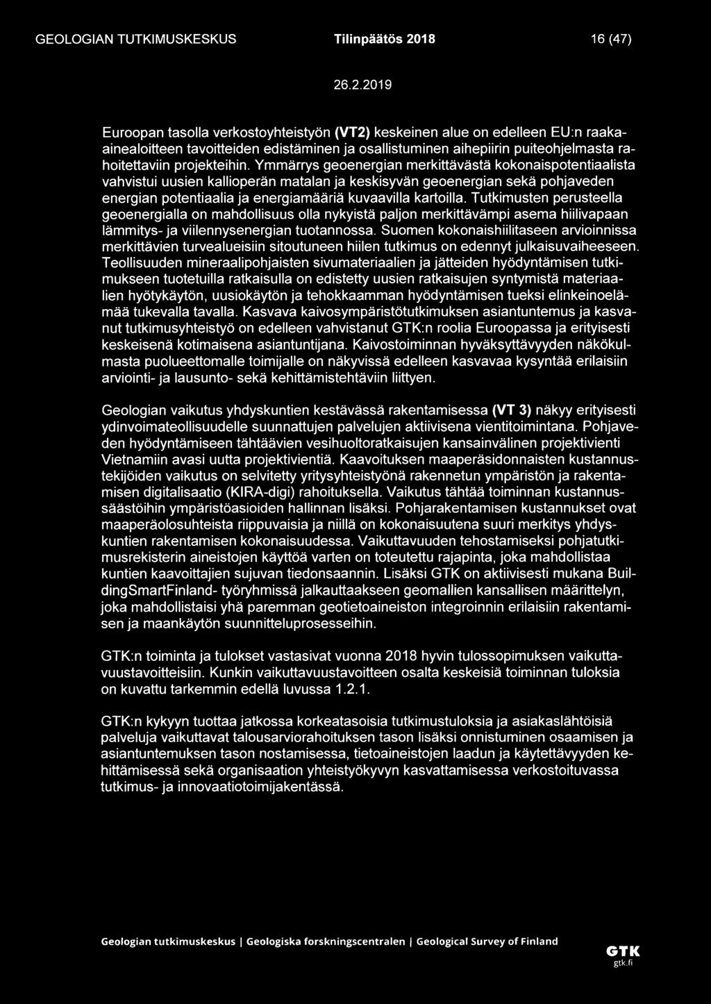 Ymmärrys geoenergian merkittävästä kokonaispotentiaalista vahvistui uusien kallioperän matalan ja keskisyvän geoenergian sekä pohjaveden energian potentiaalia ja energiamääriä kuvaavilla kartoilla.