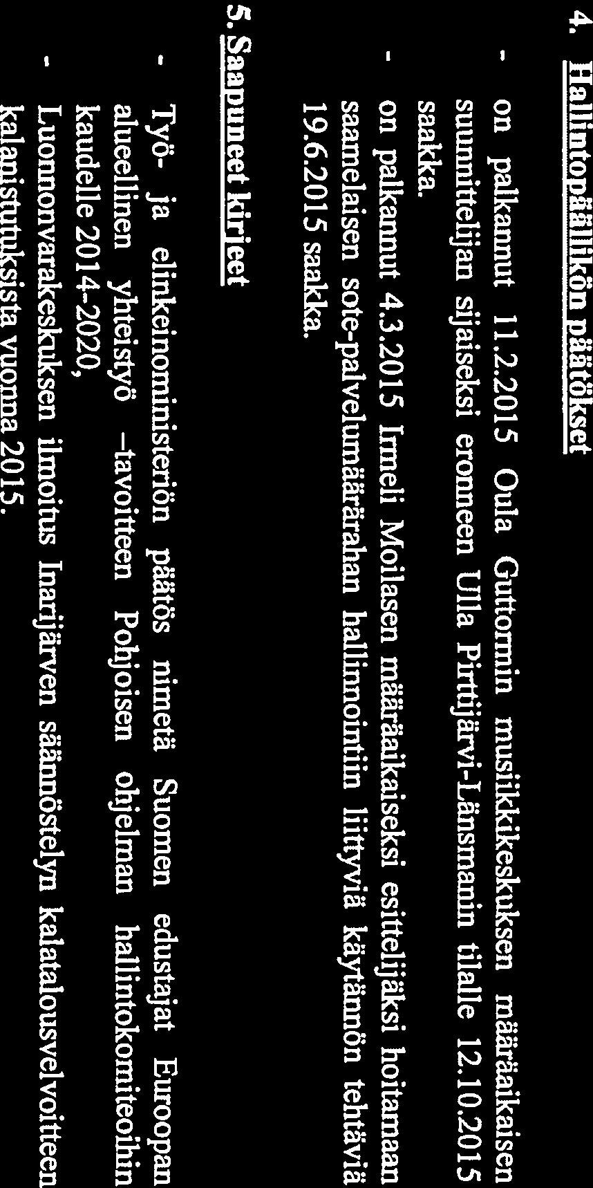 2012 65, Muistutus Pohjois-Suomen aluehallintovirastolle koskien ympäristölupaa- sekä - täytäntöönpanohakemusta koneelliselle kullankaivulle kaivospiirillä RN:o 5354/1, - Muistio Opetus- ja