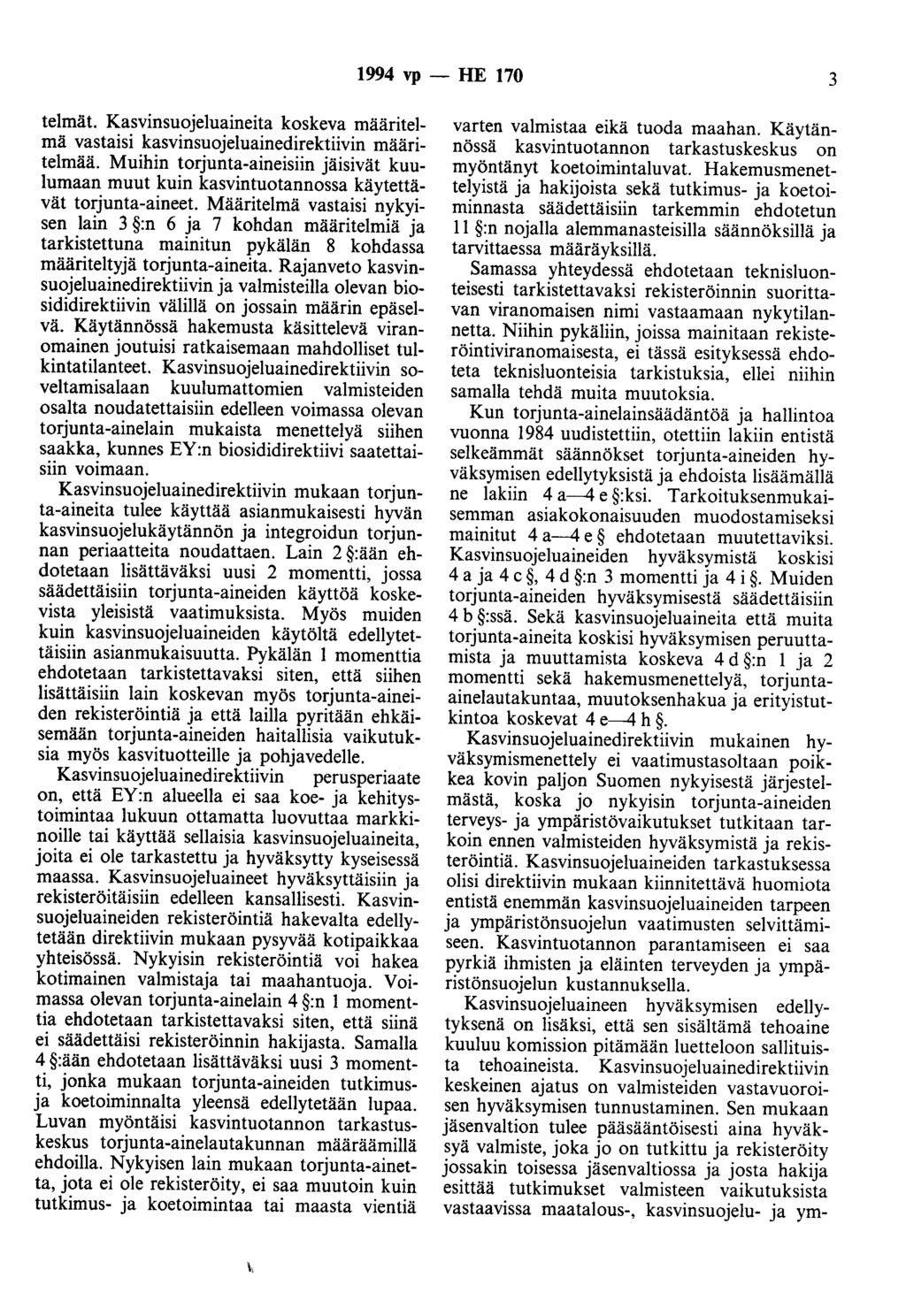 1994 vp - HE 170 3 telmät. Kasvinsuojeluaineita koskeva määritelmä vastaisi kasvinsuojeluainedirektiivin määritelmää.