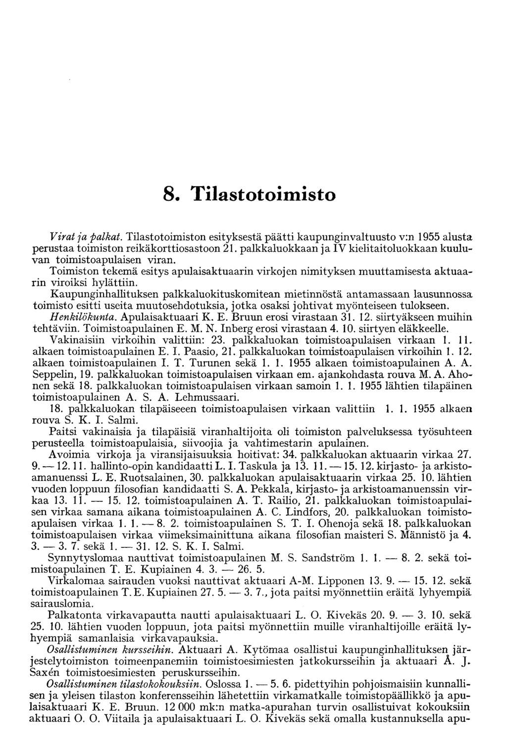 8. Tilastotoimisto Virat ja palkat. Tilastotoimiston esityksestä päätti kaupunginvaltuusto v:n 1955 alusta perustaa toimiston reikäkorttiosastoon 21.