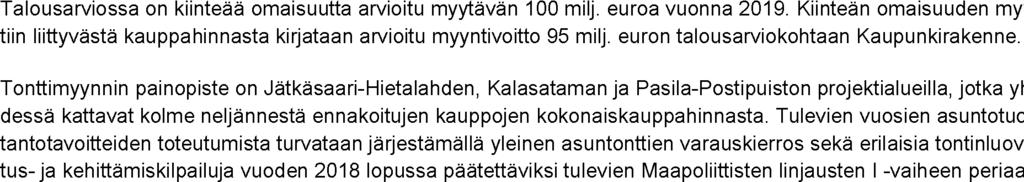 3 Investoinnit teiden mukaisesti. TA 2018 TAE 2019 TUBU 2019 *1000 eur *1000 eur *1000 eur 801 80150 5 000 5 000 5 000 sia. hankintaa maapoliittisten periaatteiden mukaisesti.