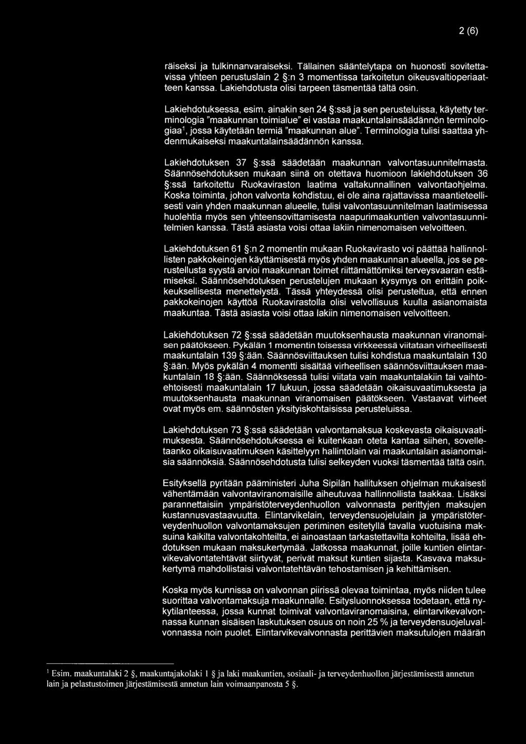 ainakin sen 24 :ssä ja sen perusteluissa, käytetty terminologia "maakunnan toimialue ei vastaa maakuntalainsäädännön terminologiaa1, jossa käytetään termiä "maakunnan alue.