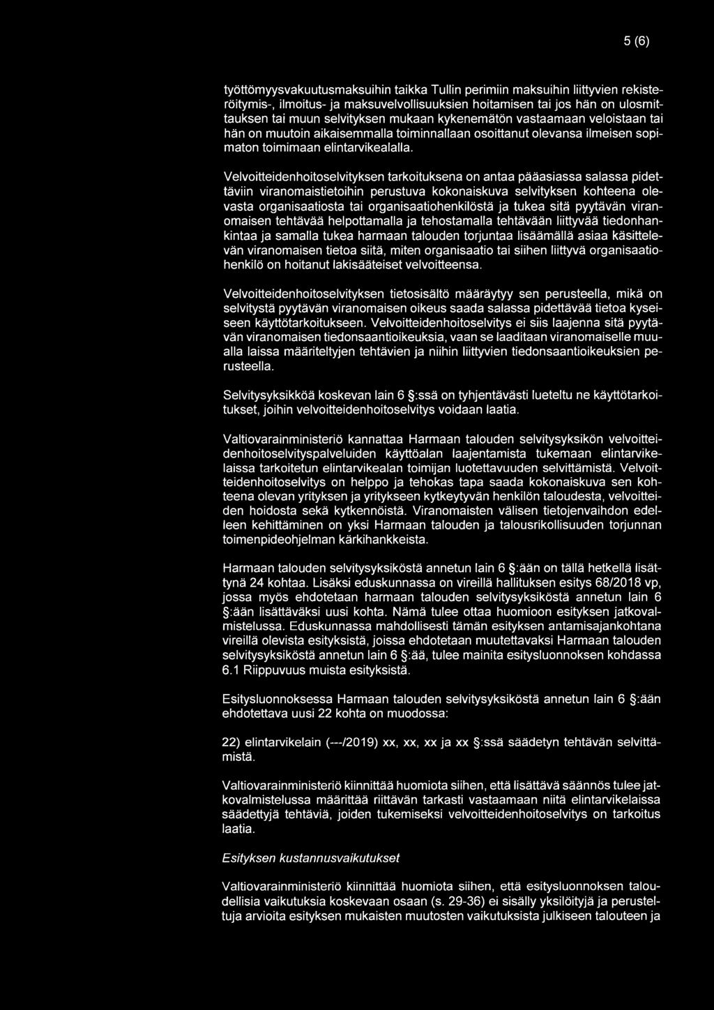 5(6) työttömyysvakuutusmaksuihin taikka Tullin perimiin maksuihin liittyvien rekisteröitymis-, ilmoitus- ja maksuvelvollisuuksien hoitamisen tai jos hän on ulosmittauksen tai muun selvityksen mukaan