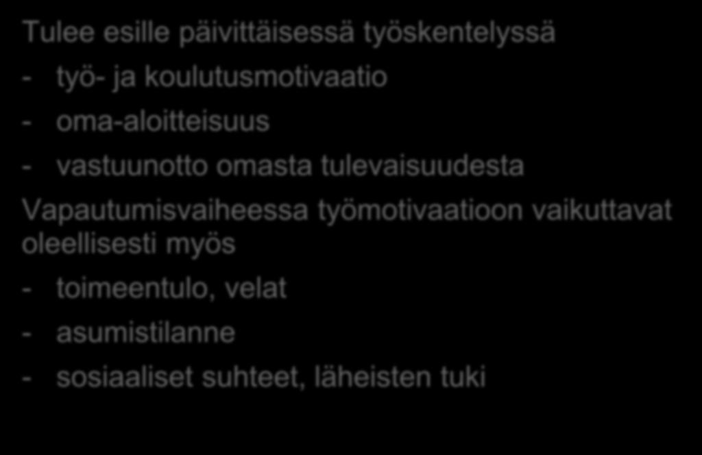 Työtahto Tulee esille päivittäisessä työskentelyssä - työ- ja koulutusmotivaatio - oma-aloitteisuus - vastuunotto omasta tulevaisuudesta