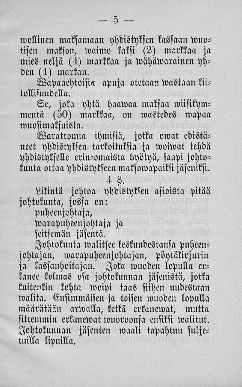 wollinen maksamaan yhdistyksen kassaan wuotisen makson, waimo kaksi (2) markkaa ja mies neljä (4) markkaa ja wähäwarainen yhden (1) markan, Wapaaehtoisia apuja otetaan wastaan kiitollisuudella.