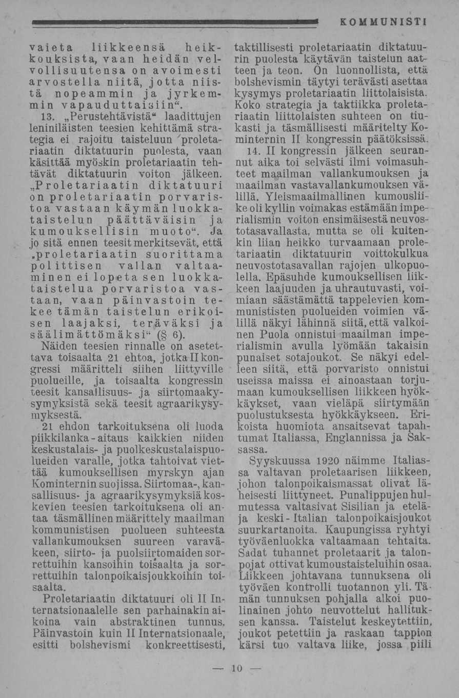 aitaus vaieta liikkeensä heikkouksista, vaan heidän velvollisuutensa on avoimesti arvostella niitä, jotta niistä nopeammin ja jyrkemmin vapauduttaisiin". 13.