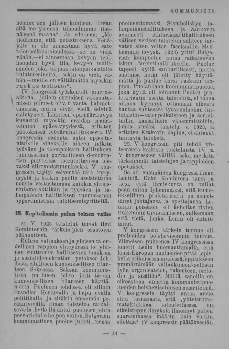 nemrae sen jälleen kuntoon. Ilman sitä me yleensä tuhoudumme itsenäisenä maana". Ja edelleen: Me tiedämme, että pelastuksena Venäjälle ei ole ainoastaan hyvä sato talonpoikais!