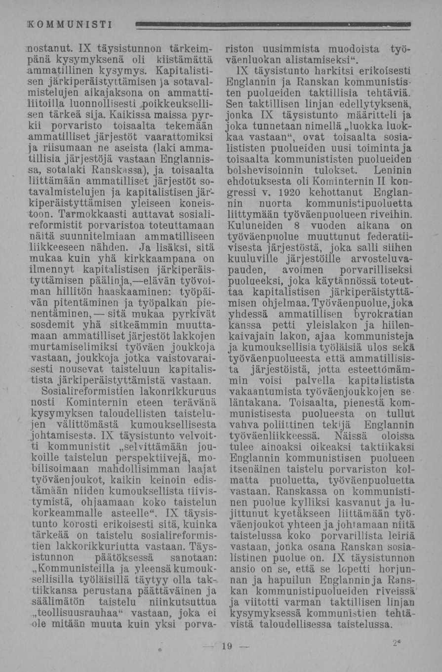 sitä. IX. nostanut. IX täysistunnon tärkeimpänä kysymyksenä oli kiistämättä ammatillinen kysymys.