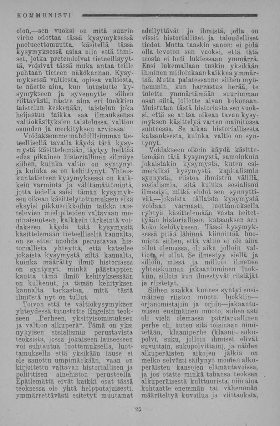 olon, sen vuoksi on mitä suurin virhe odottaa tässä kysymyksessä puolueettomuutta, käsitellä tässä kysymyksessä asiaa niin että ihmiset, jotka pretendoivat tieteellisyyttä, voisivat tässä muka antaa
