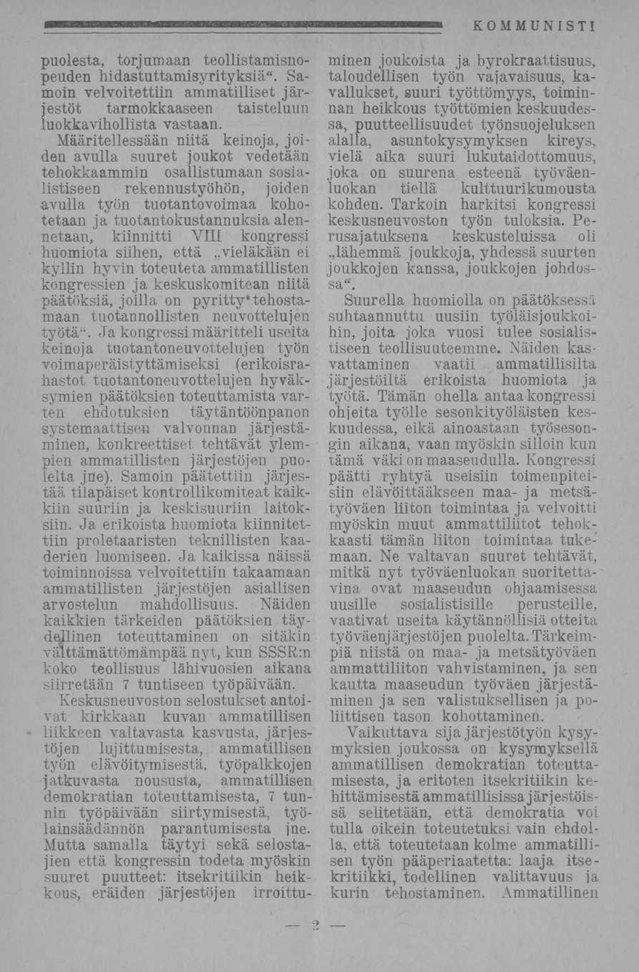 puolesta, torjuin aan teollistamisnopeuden hidastuttamisyrityksiä". Samoin velvoitettiin ammatilliset järjestöt tarmokkaaseen taisteluun luokkavihoista vastaan.