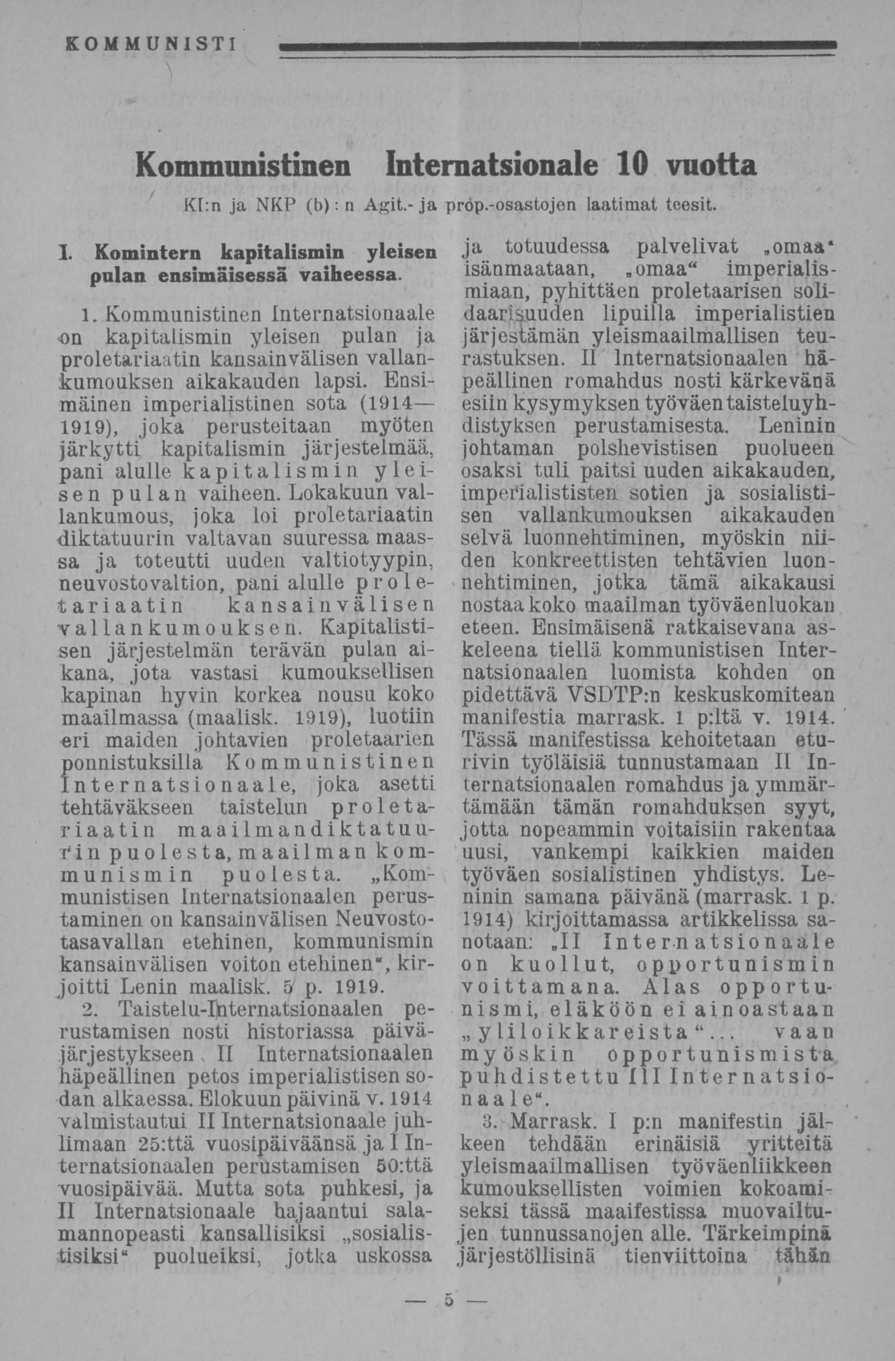 Kommunistinen Internatsionale 10 vuotta Kl:n ja NKP (b); n Agit.-ja prop.-osastojen laatimat teesit. 1. Komintern kapitalismin yleisen pulan ensimaisessa vaiheessa. 1. Kommunistinen Internatsionaale on kapitalismin yleisen pulan ja proletariaatin kansainvälisen vallankumouksen aikakauden lapsi.