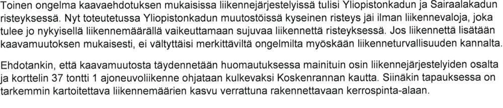 lähettäjä mielipide vastine/ toimenpide Muistutus 1 Asukas A Keskustan oikeusvaikutteisessa osayleiskaavassa on tarkasteltu alueen liikennettä ja ympäristöä.