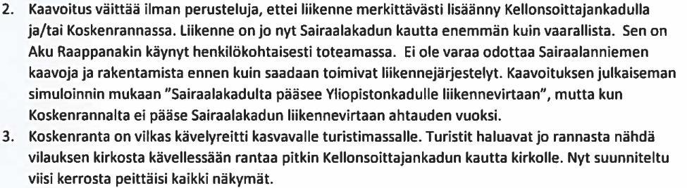 Alueelta syntyvä liikennettä on mallinnettu vasta toteutetun Yliopistonkadun perusparannuksen suunnittelun yhteydessä.