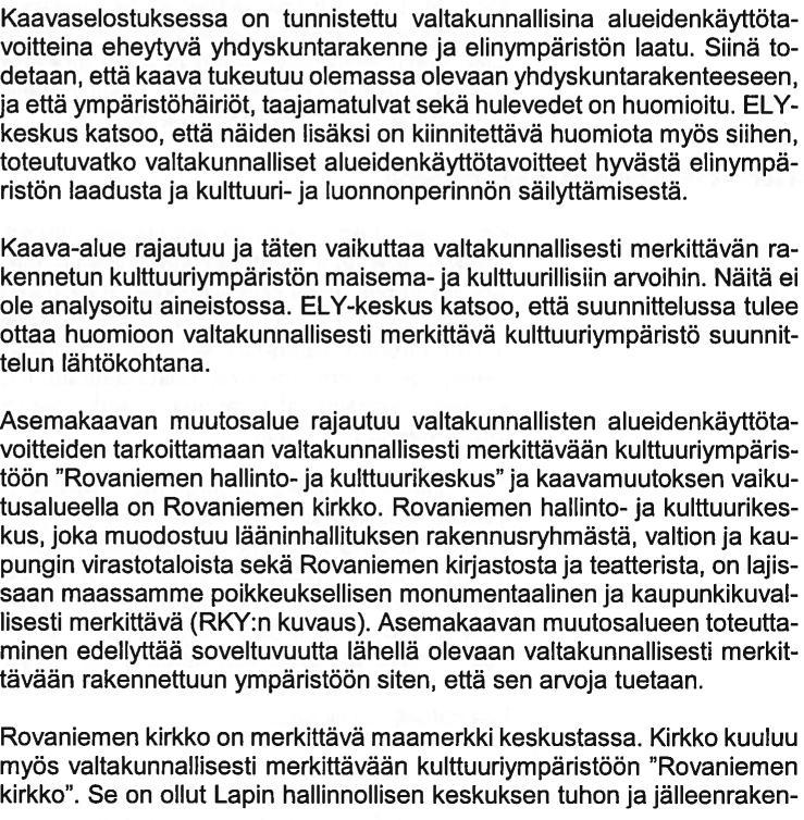 Myös osalliset on tuolloin arvioitu ja hyväksytty. Kaavan arvioinnin vaikutus on tehty viranomaisneuvottelussa sovitun mukaisesti.