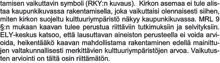 (Asemakaavan selostus, Ympäristöministeriö, Opas 3) Keskustan oikeusvaikutteisessa osayleiskaavassa (kv 12.11.2012) ko.