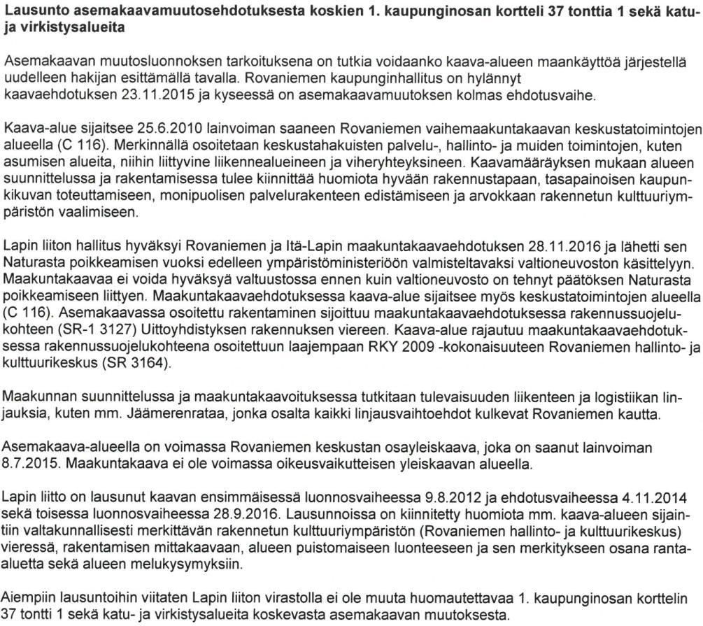 Lausunto 2 Lapin liitto Vastine soveltuvin osin kuten edellisessä kohdassa. Asemakaavamuutos on Rovaniemen keskustan yleiskaavan mukainen.