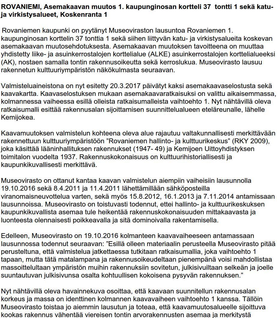 Lausunto 3 Museovirasto Rakennus on sopeutettu rakennettuun ympäristöön ja maisemaan sekä täyttää kauneuden ja sopusuhtaisuuden vaatimukset (MRL 117 ).