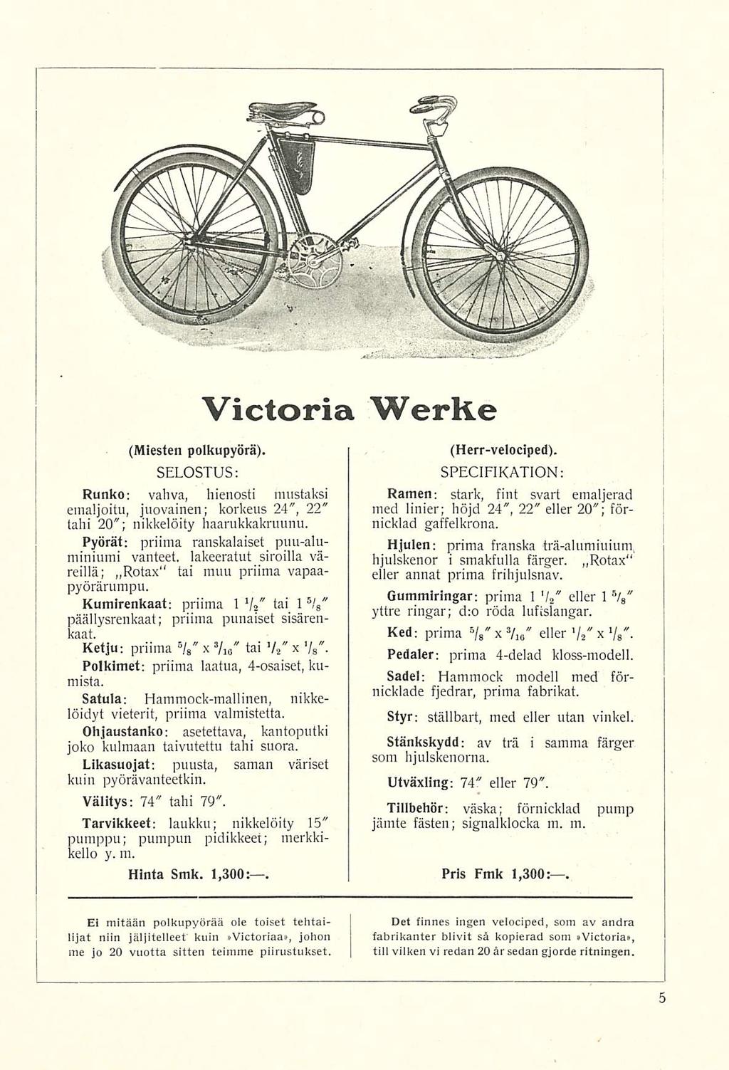 Victoria Werke (Miesten polkupyörä). Runko: vahva, hienosti mustaksi emaljoitu, juovainen; korkeus 24", 22" tahi 20"; nikkelöity haarukkakruunu.