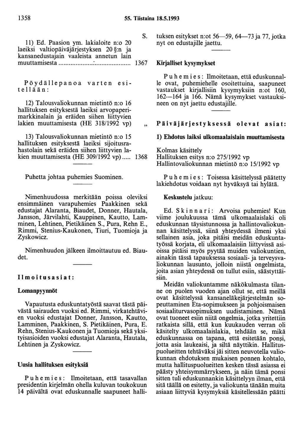 1358 SS. Tiistaina 18.S.1993 11) Ed. Paasion ym. lakialoite n:o 20 laeiksi valtiopäiväjärjestyksen 20 :n ja kansanedustajain vaaleista annetun lain muuttamisesta... ~.