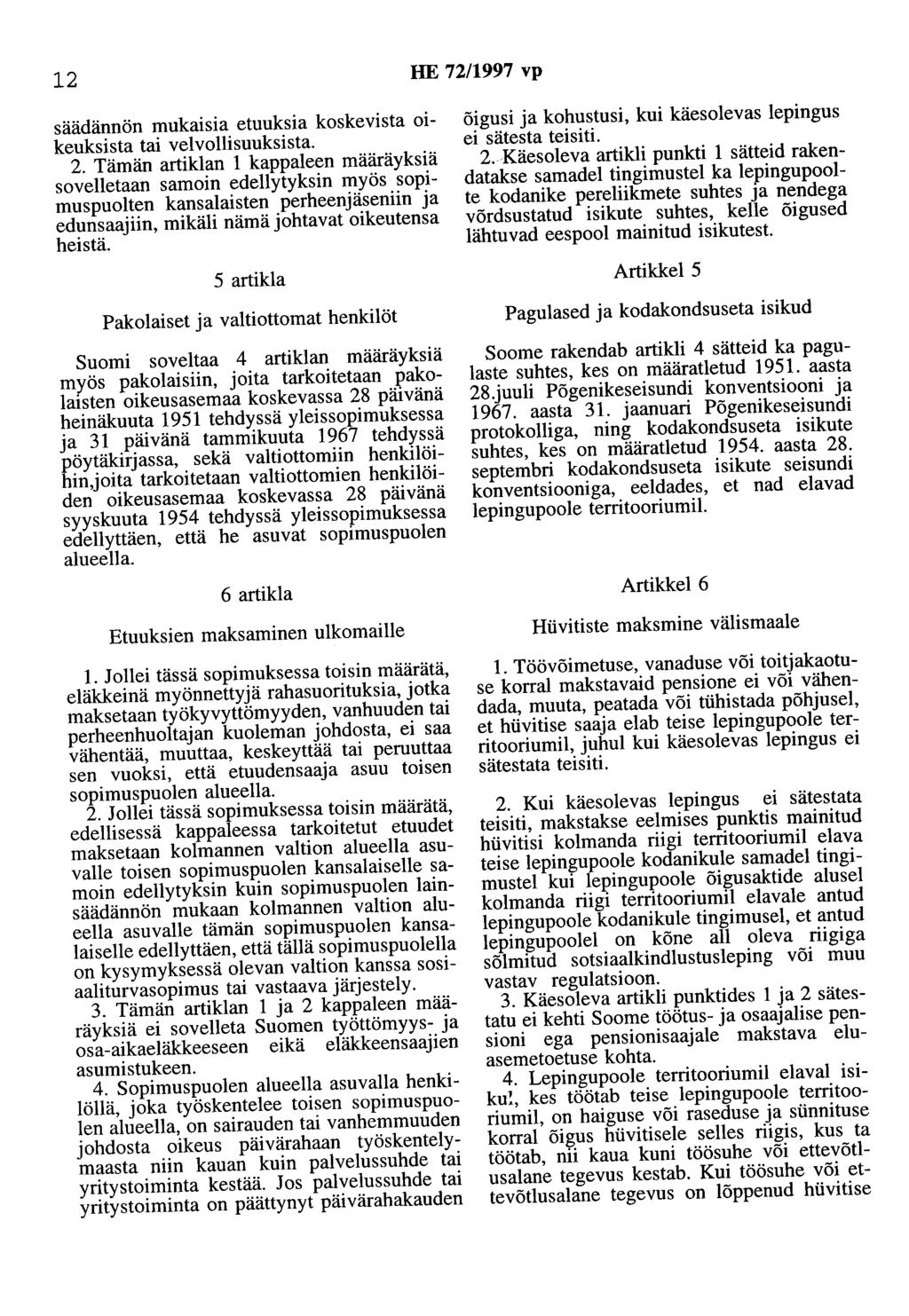 12 HE 72/1997 vp säädännön mukaisia etuuksia koskevista oikeuksista tai velvollisuuksista. 2.