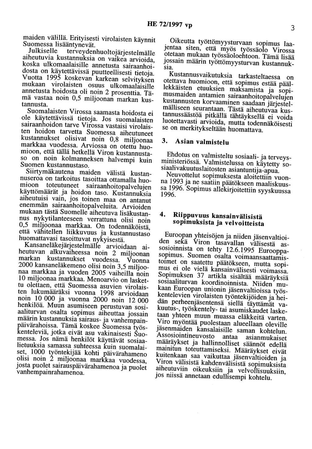 HE 72/1997 vp 3 maiden välillä. Erityisesti virolaisten käynnit Suomessa lisääntynevät.