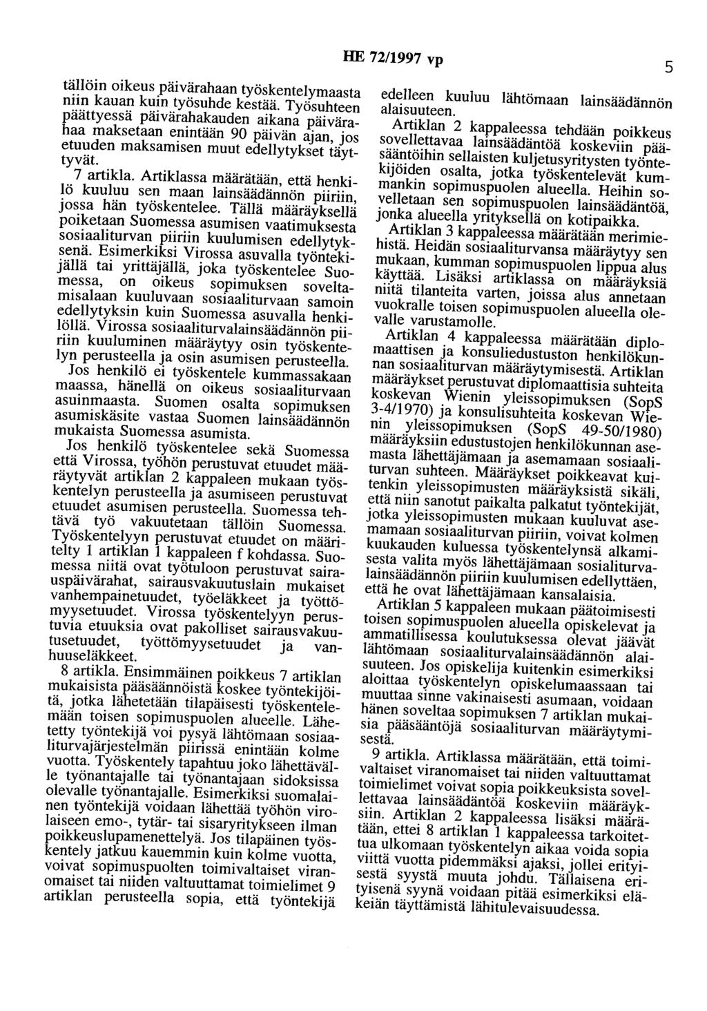 HE 72/1997 vp 5 tällöin oikeus päivärahaan työskentelymaasta niin kauan kuin työsuhde kestää.
