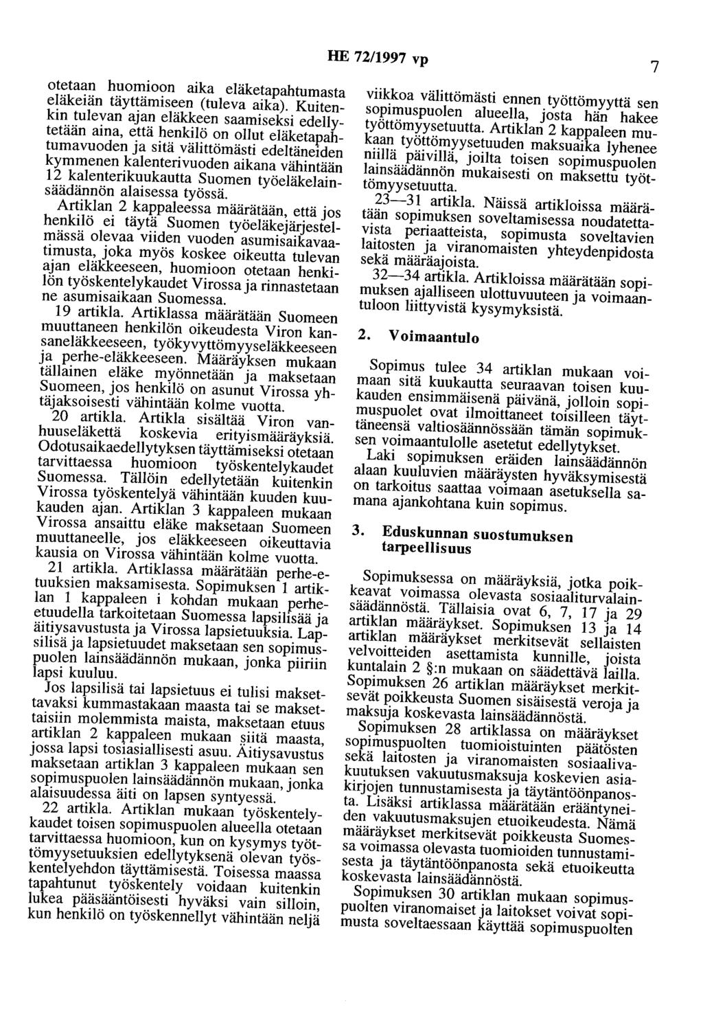 HE 72/1997 vp 7 otetaan huomioon aika eläketapahtumasta eläkeiän täyttämiseen (tuleva aika).