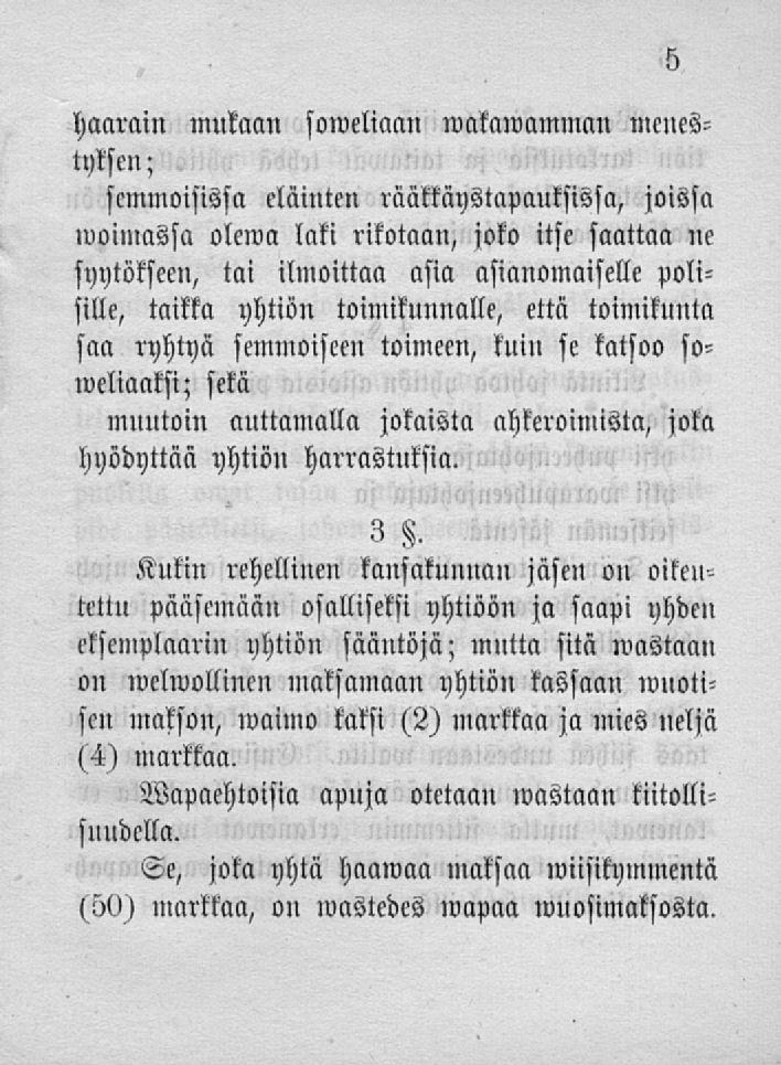 haarain mukaan soweliaan wakawamman menestyksen ; semmoisissa eläinten räätkäystapautsissa, joissa woimassa olema laki rikotaan, joko itse saattaa ne syytökseen, tai ilmoittaa asia asianomaiselle