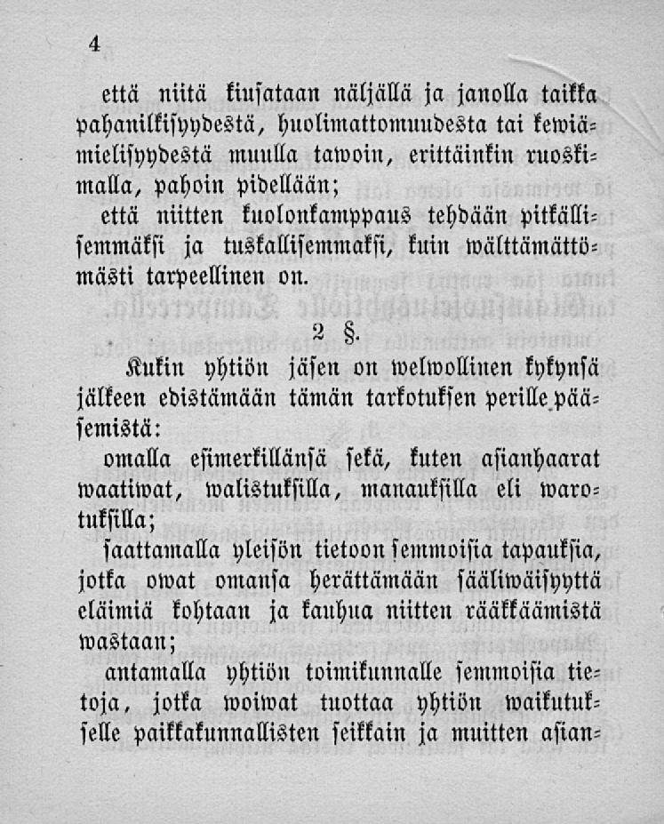että mitä kiusataan näljällä ja janolla taikka pahanilkisyydestä, huolimattomuudesta tai kewiämielisyydestä muulla tawoin, erittäinkin ruoskimalla, pahoin pidellään; että niitten kuolonkamppaus