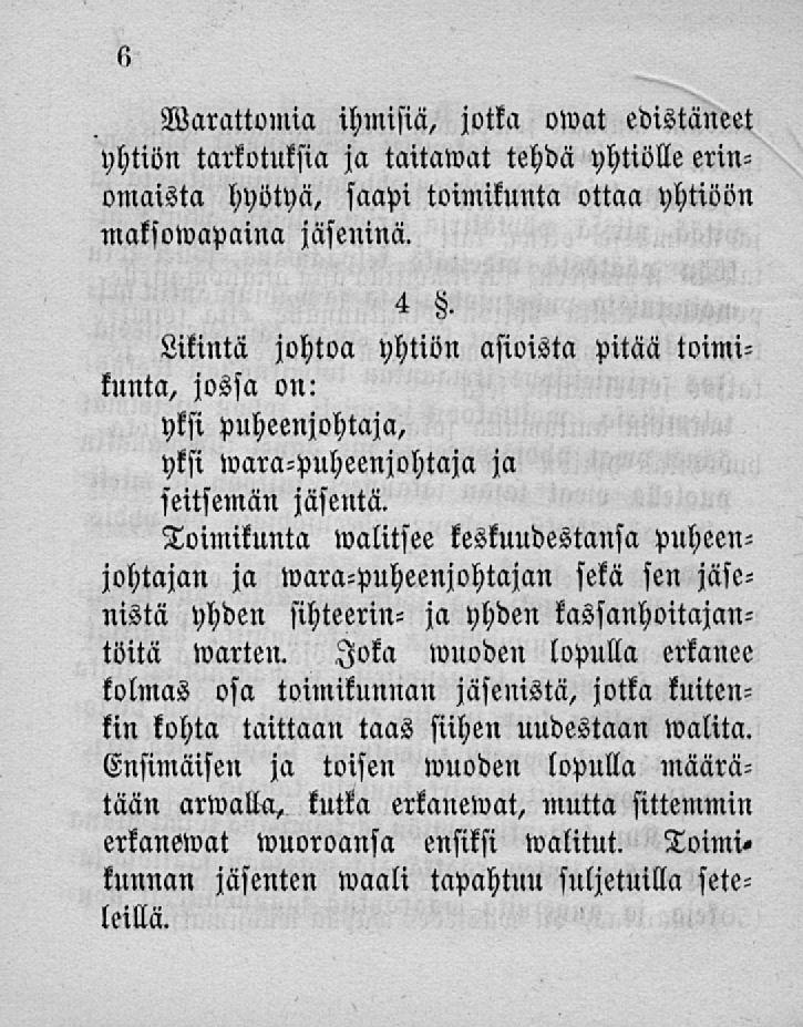 Varattomia ihmisiä, jotka owat edistäneet ja taitawat tehdä yhtiölle erin- yhtiön tarkotuksia omaista hyötyä, saapi toimikunta ottaa yhtiöön maksowapaina jäseninä. 4.