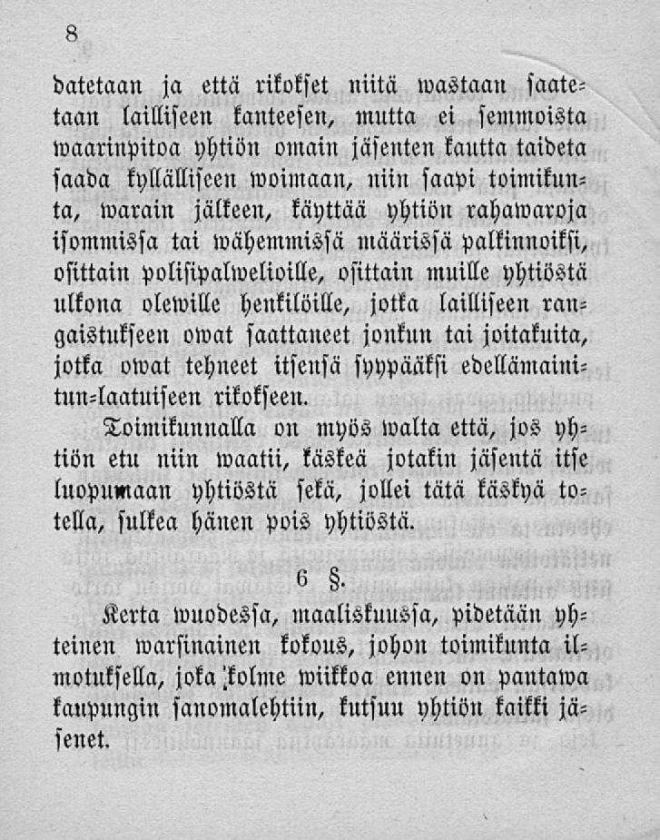 datetaan ja että rikokset niitä»vastaan saatetaan lailliseen kanteesen, mutta ei semmoista waarinpitoa yhtiön omain jäsenten kautta taideta saada kyllällifeen woimaau, niin saapi toimikunta, warain