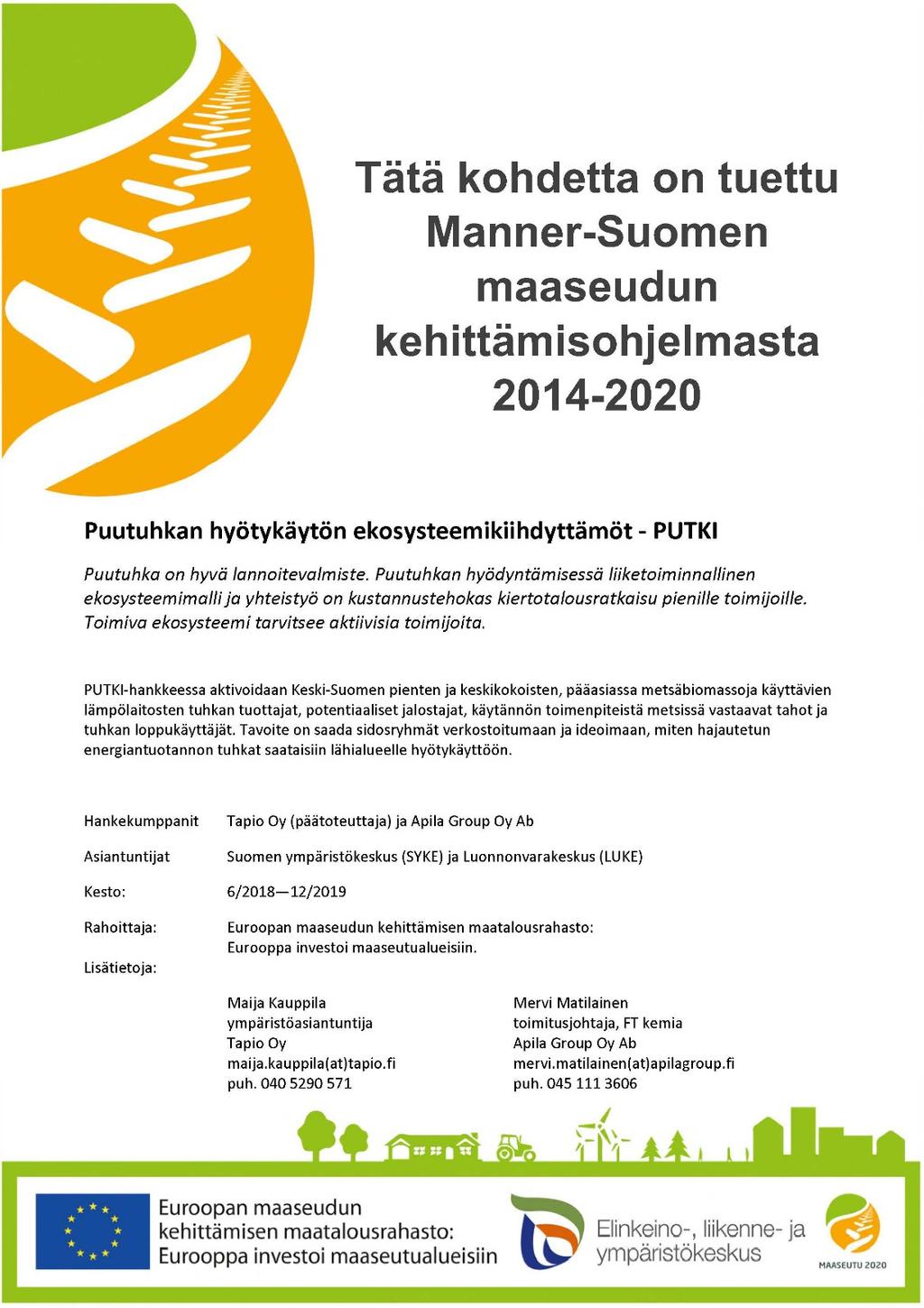 CASE: PUTKI-hanke 2018 2019 hajautetun energian tuotannon puutuhkan hyödyntämiseksi Ekosysteemien luominen lähti liikkeelle Pohjois-Karjalasta