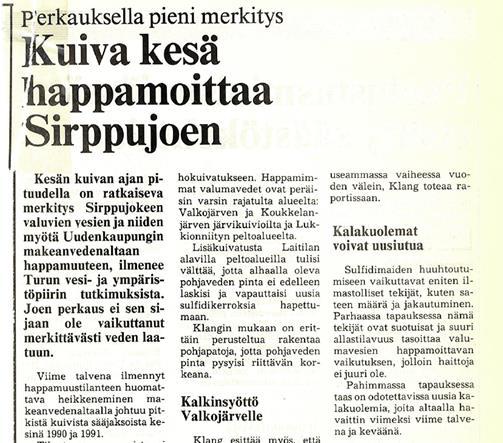 sähkönjohtavuus ja sulfaatti-pitoisuus (SO 4 ) Vesi poikkeuksellisen kirkasta Yleensä ongelmat pahimmat pienissä sivuojissa, jonne valumavedet ensimmäisenä ohjautuvat Vesi voi näyttää vihreältä