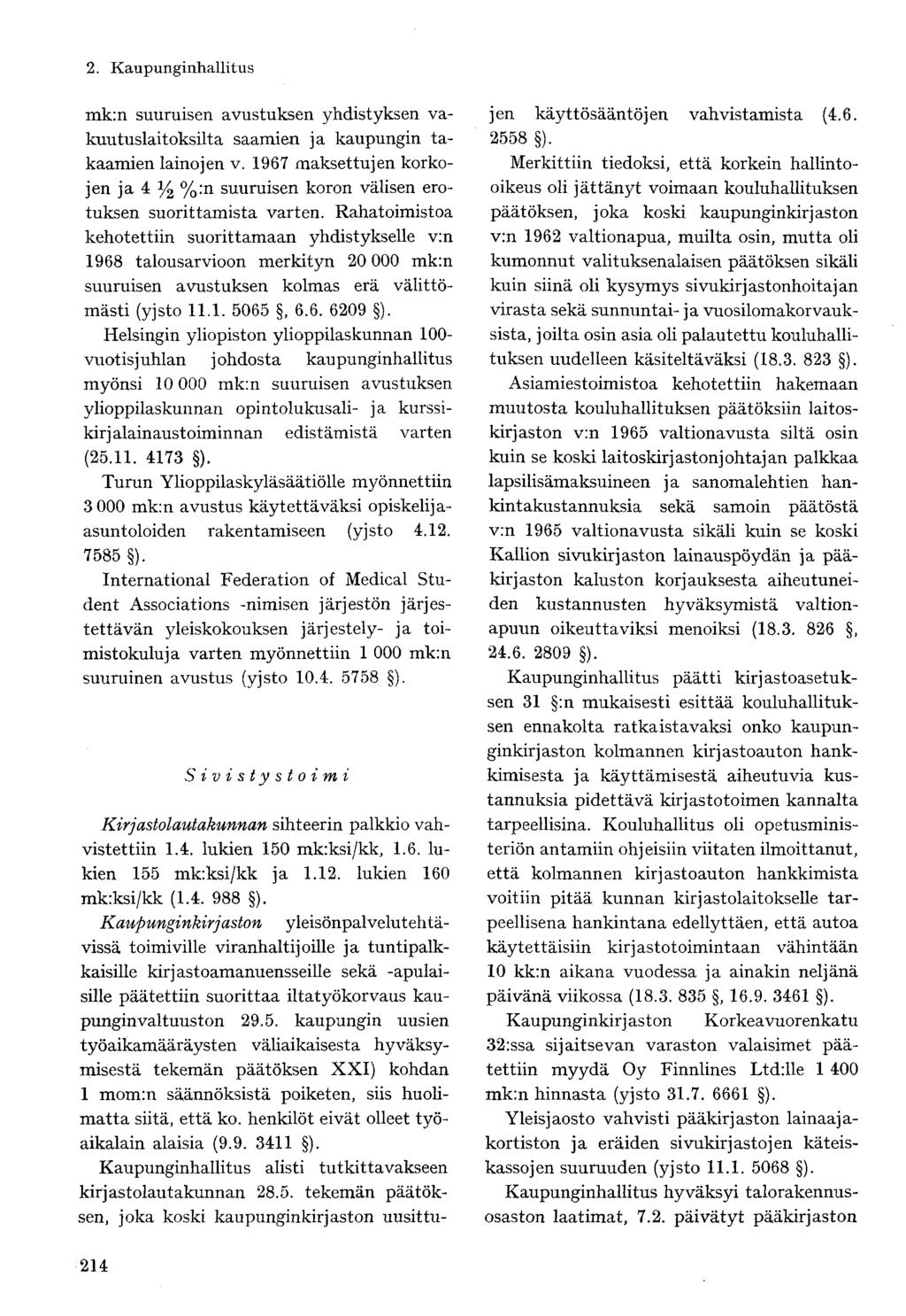 mk:n suuruisen avustuksen yhdistyksen vakuutuslaitoksilta saamien ja kaupungin takaamien lainojen v. 1967 maksettujen korkojen ja 4 y 2 %:n suuruisen koron välisen erotuksen suorittamista varten.