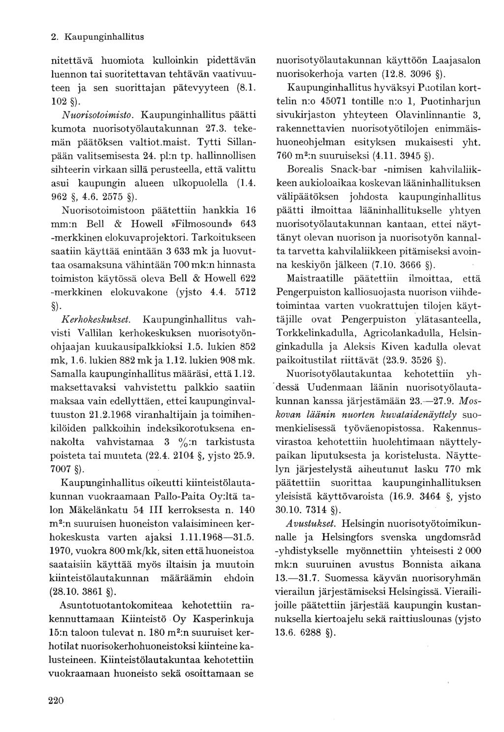 riitettävä huomiota kulloinkin pidettävän luennon tai suoritettavan tehtävän vaativuuteen ja sen suorittajan pätevyyteen (8.1. 102 ). Nuorisotoimisto.