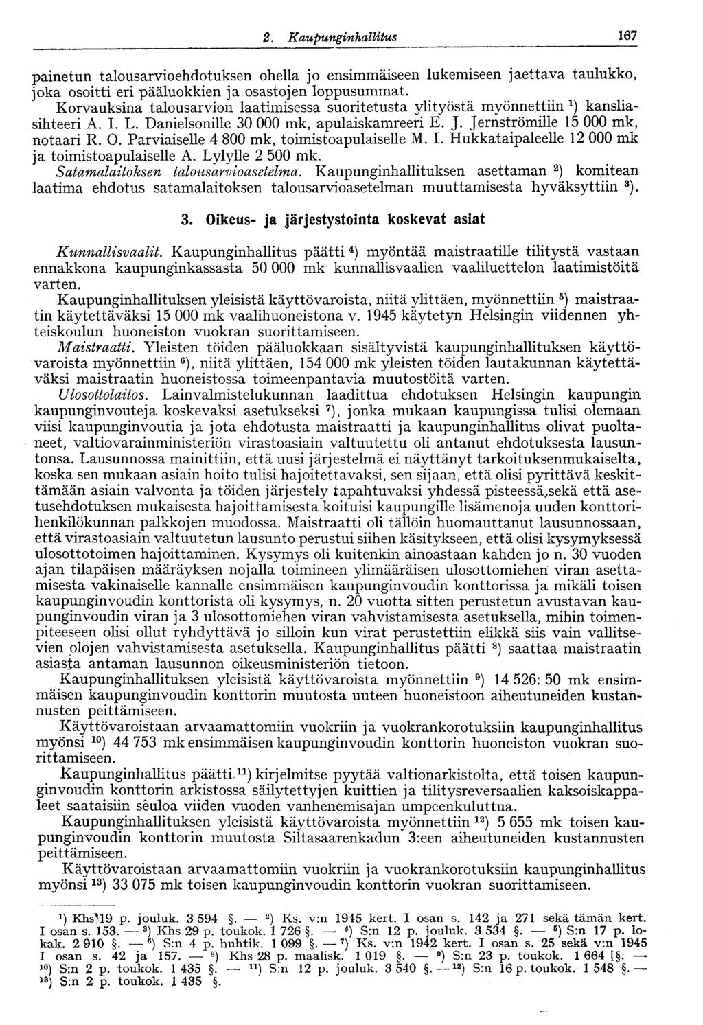 2. Kaupunginhallitus V 167 painetun talousarvioehdotuksen ohella jo ensimmäiseen lukemiseen jaettava taulukko, joka osoitti eri pääluokkien ja osastojen loppusummat.