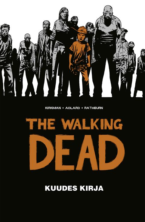 WALKING DEAD WALKING DEAD 6 Syvältä kouraiseva selviytymistarina jatkuu kuristavan jännittävänä. Rickin johtamaa ryhmää metsästävät muutkin kuin vain kävelevät kuolleet.