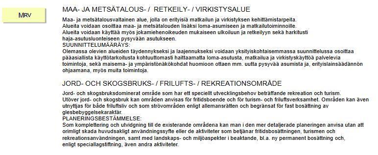 Nosto Consulting Oy 15 (25) Suunnittelualue kuuluu loma-asutuksen mitoituksen osa-alueeseen 1, eli 7 10 lay/km ja 40 % vapaata rantaa.