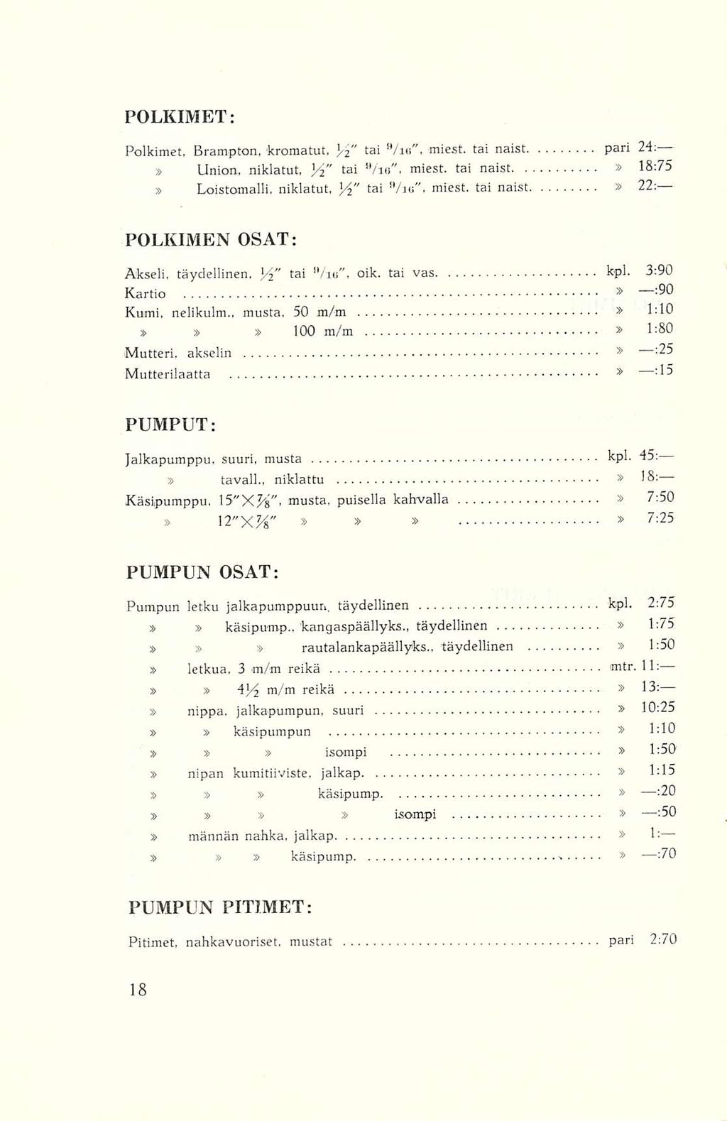 POLKIMET: Polkimet, Brampton, kromatut, Yi tai 0/is", miest. tai naist pari 24: Union, niklatut, Yi tai /is", miest. tai naist 18:75 Loistomalli, niklatut, Yl' tai 9 /io", miest.