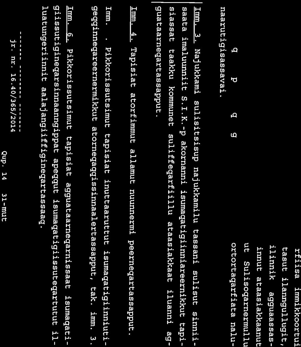 Qup. 14 - ASA/ØPS jr. nr. 16.40/365/2014 luatungeriinnit aalajangiiffigineqartassaaq. giissutigineqarsinnaanngippac apeqqut isunaqatigiissuteqartutuc il mm. 6.